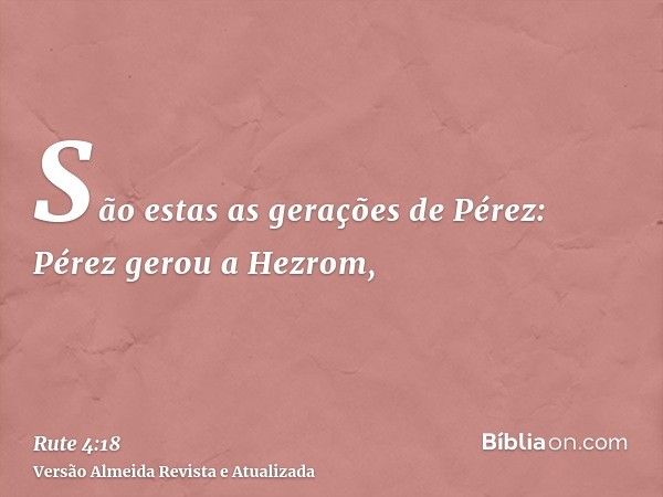 São estas as gerações de Pérez: Pérez gerou a Hezrom,