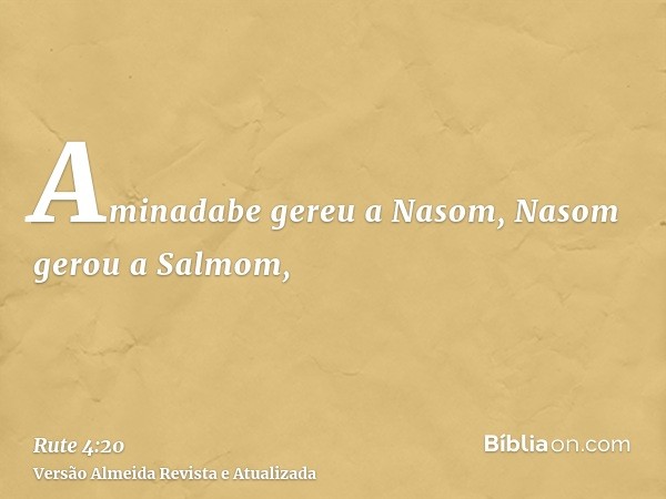 Aminadabe gereu a Nasom, Nasom gerou a Salmom,