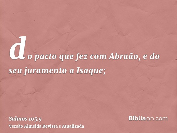 do pacto que fez com Abraão, e do seu juramento a Isaque;