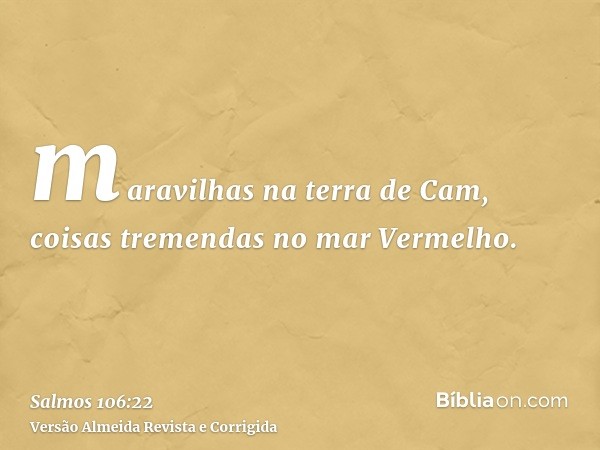 maravilhas na terra de Cam, coisas tremendas no mar Vermelho.