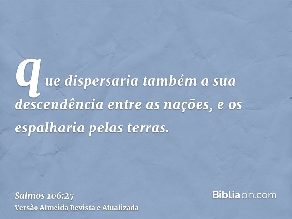 que dispersaria também a sua descendência entre as nações, e os espalharia pelas terras.