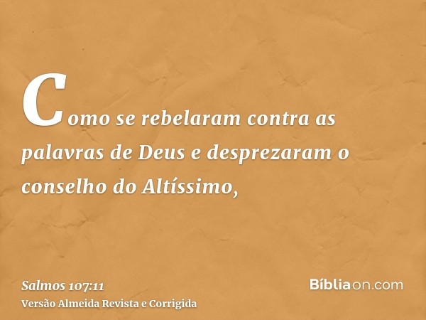 Como se rebelaram contra as palavras de Deus e desprezaram o conselho do Altíssimo,