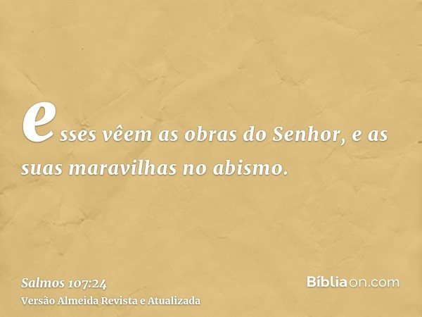 esses vêem as obras do Senhor, e as suas maravilhas no abismo.