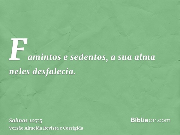 Famintos e sedentos, a sua alma neles desfalecia.