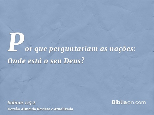 Por que perguntariam as nações: Onde está o seu Deus?