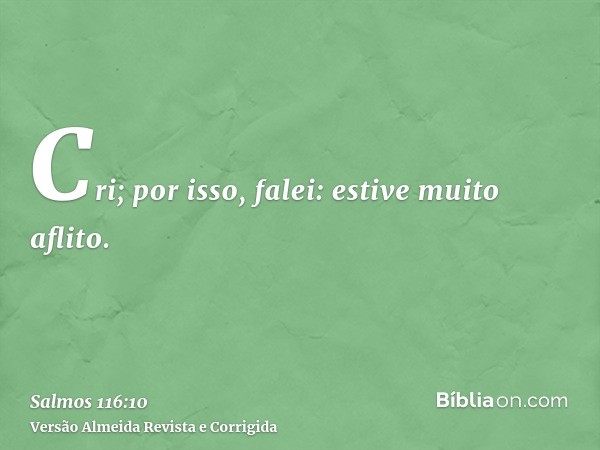 Cri; por isso, falei: estive muito aflito.
