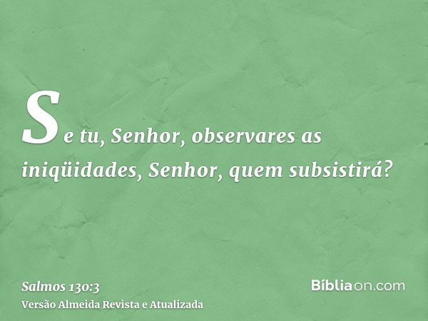 Se tu, Senhor, observares as iniqüidades, Senhor, quem subsistirá?