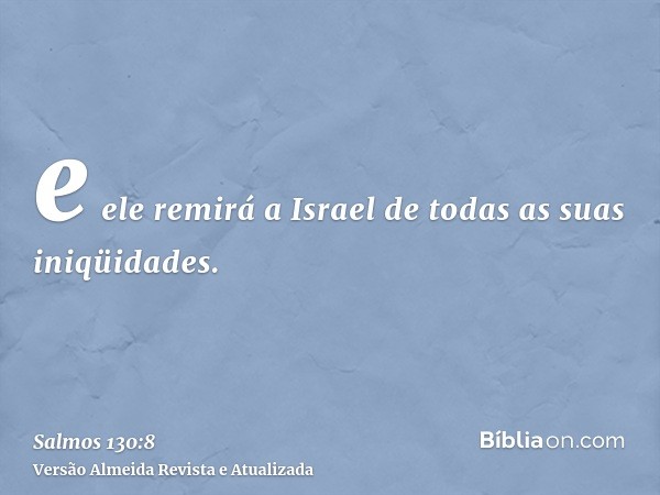 e ele remirá a Israel de todas as suas iniqüidades.