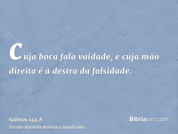 cuja boca fala vaidade, e cuja mão direita é a destra da falsidade.