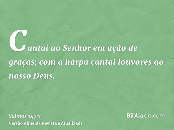 Cantai ao Senhor em ação de graças; com a harpa cantai louvores ao nosso Deus.