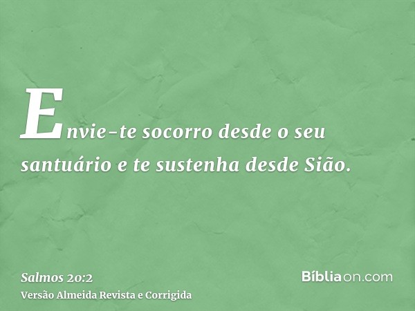 Envie-te socorro desde o seu santuário e te sustenha desde Sião.