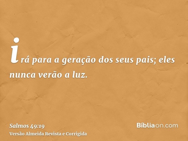 irá para a geração dos seus pais; eles nunca verão a luz.
