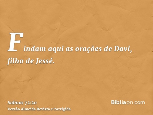 Findam aqui as orações de Davi, filho de Jessé.