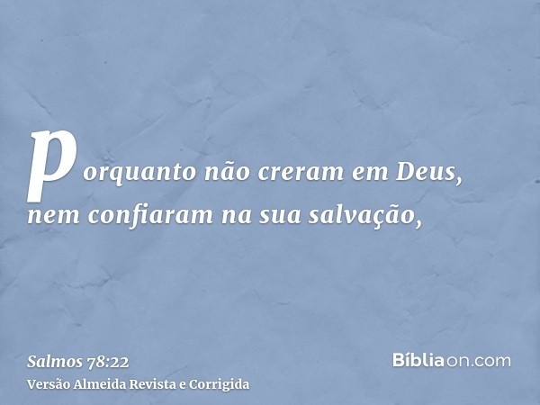 porquanto não creram em Deus, nem confiaram na sua salvação,