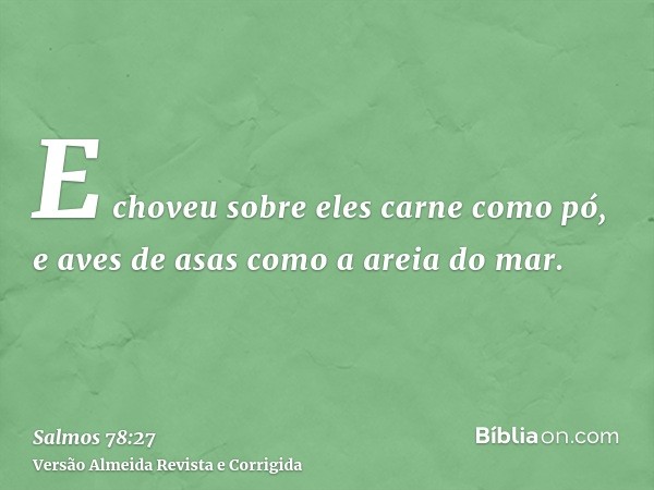 E choveu sobre eles carne como pó, e aves de asas como a areia do mar.