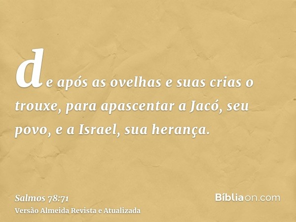 de após as ovelhas e suas crias o trouxe, para apascentar a Jacó, seu povo, e a Israel, sua herança.