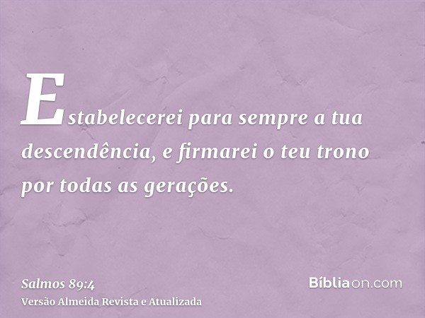 Estabelecerei para sempre a tua descendência, e firmarei o teu trono por todas as gerações.