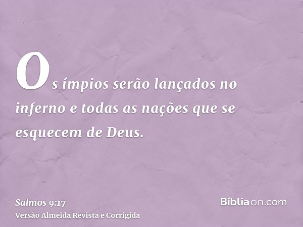Os ímpios serão lançados no inferno e todas as nações que se esquecem de Deus.