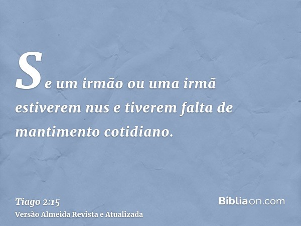 Se um irmão ou uma irmã estiverem nus e tiverem falta de mantimento cotidiano.