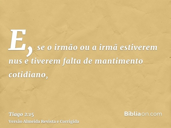 E, se o irmão ou a irmã estiverem nus e tiverem falta de mantimento cotidiano,